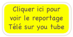 Cliquer ici pour voir le reportage Télé sur you tube